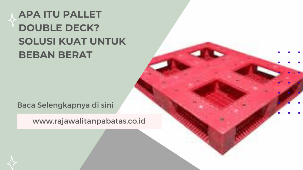 Apa Itu Pallet Double Deck_ Solusi Kuat untuk Beban Berat