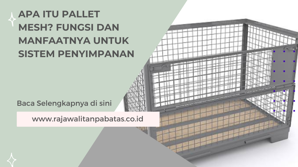 Apa Itu Pallet Mesh_ Fungsi dan Manfaatnya untuk Sistem Penyimpanan