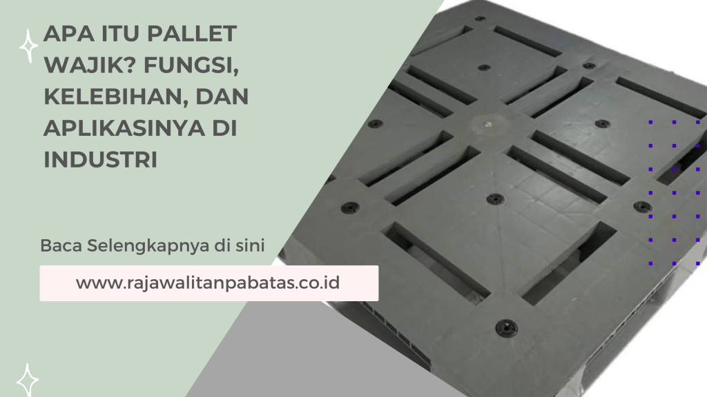 Apa Itu Pallet Wajik_ Fungsi, Kelebihan, dan Aplikasinya di Industri