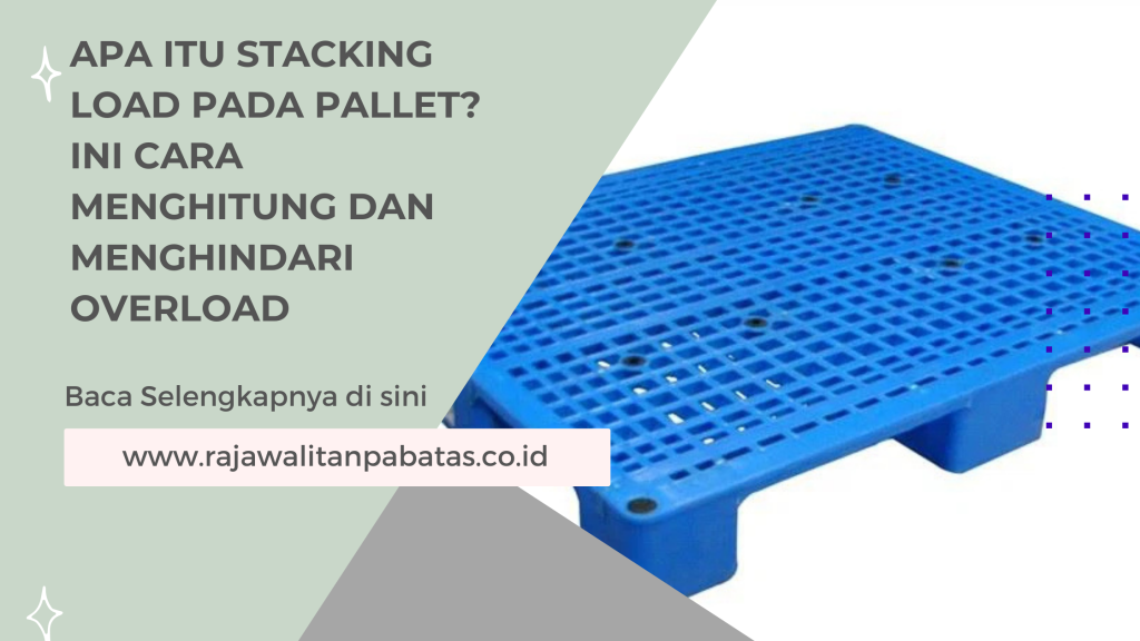 Apa Itu Stacking Load pada Pallet_ Ini Cara Menghitung dan Menghindari Overload
