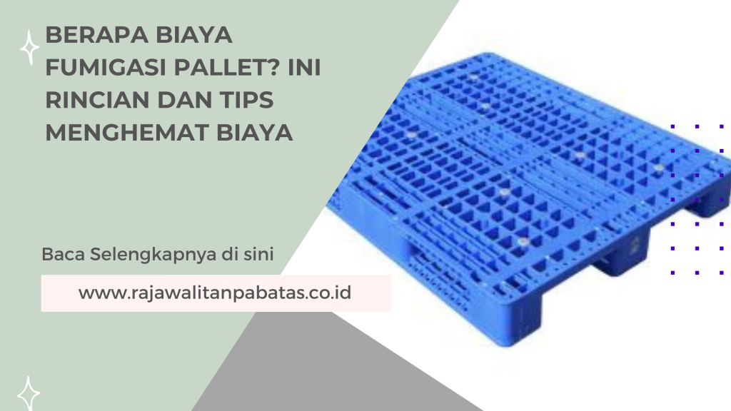 Berapa Biaya Fumigasi Pallet_ Ini Rincian dan Tips Menghemat Biaya