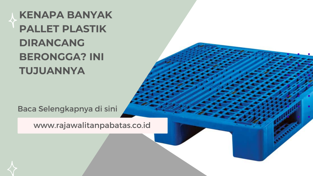 Kenapa Banyak Pallet Plastik Dirancang Berongga_ Ini Tujuannya
