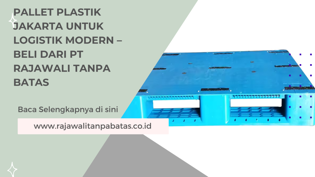 Pallet Plastik Jakarta untuk Logistik Modern – Beli dari PT Rajawali Tanpa Batas